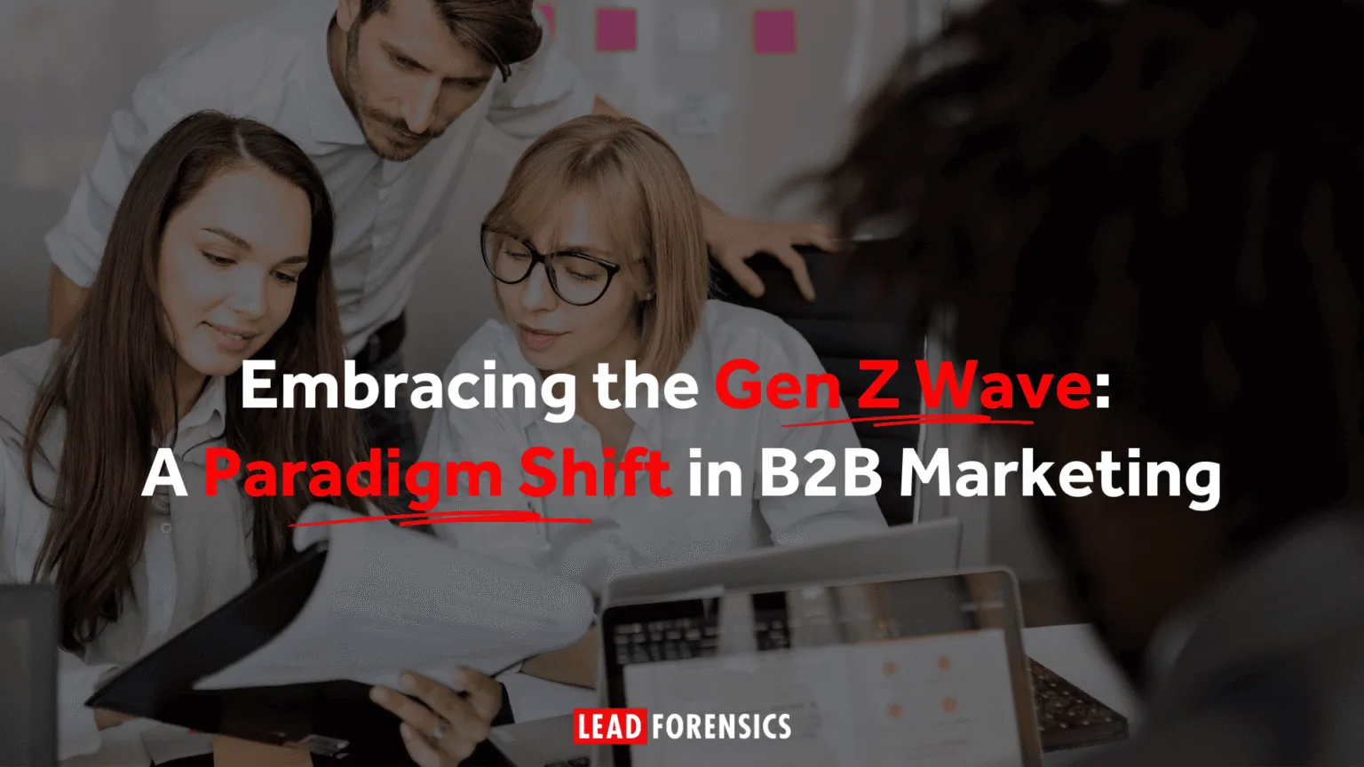 Embracing the Gen Z Wave: A Paradigm Shift in B2B Marketing